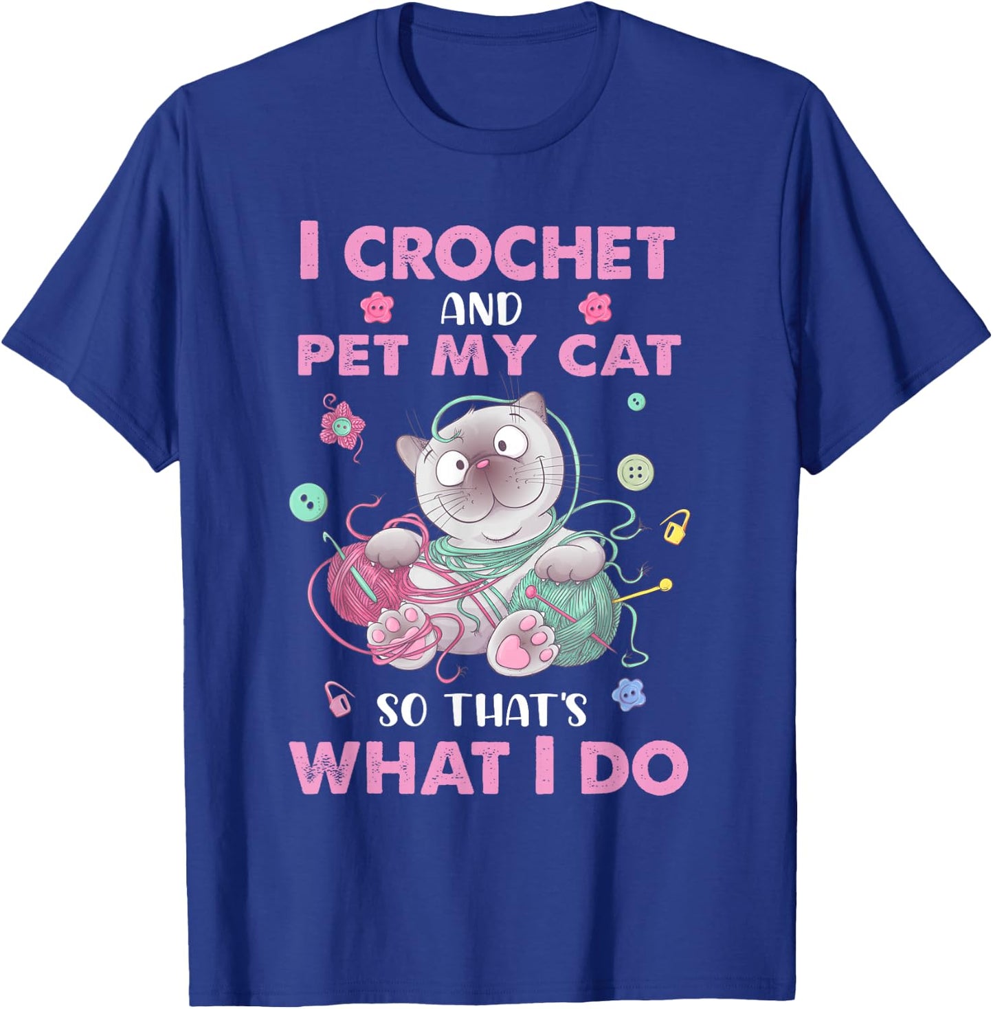 Funny I crochet and pet my cat quote crochet cool crochet T-Shirt - T-Shirt | Royal