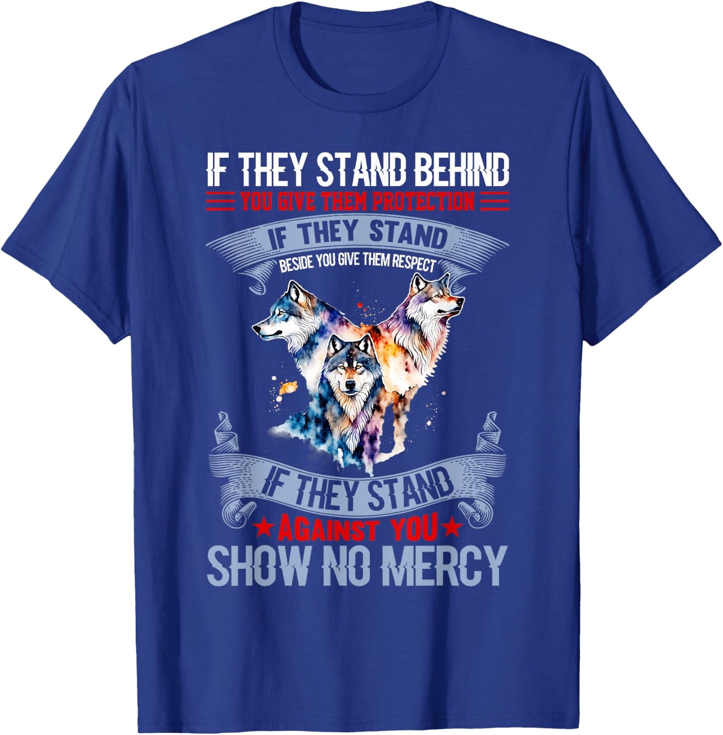 Wolf if they stand behind you give them protection T-Shirt - T-Shirt | Royal