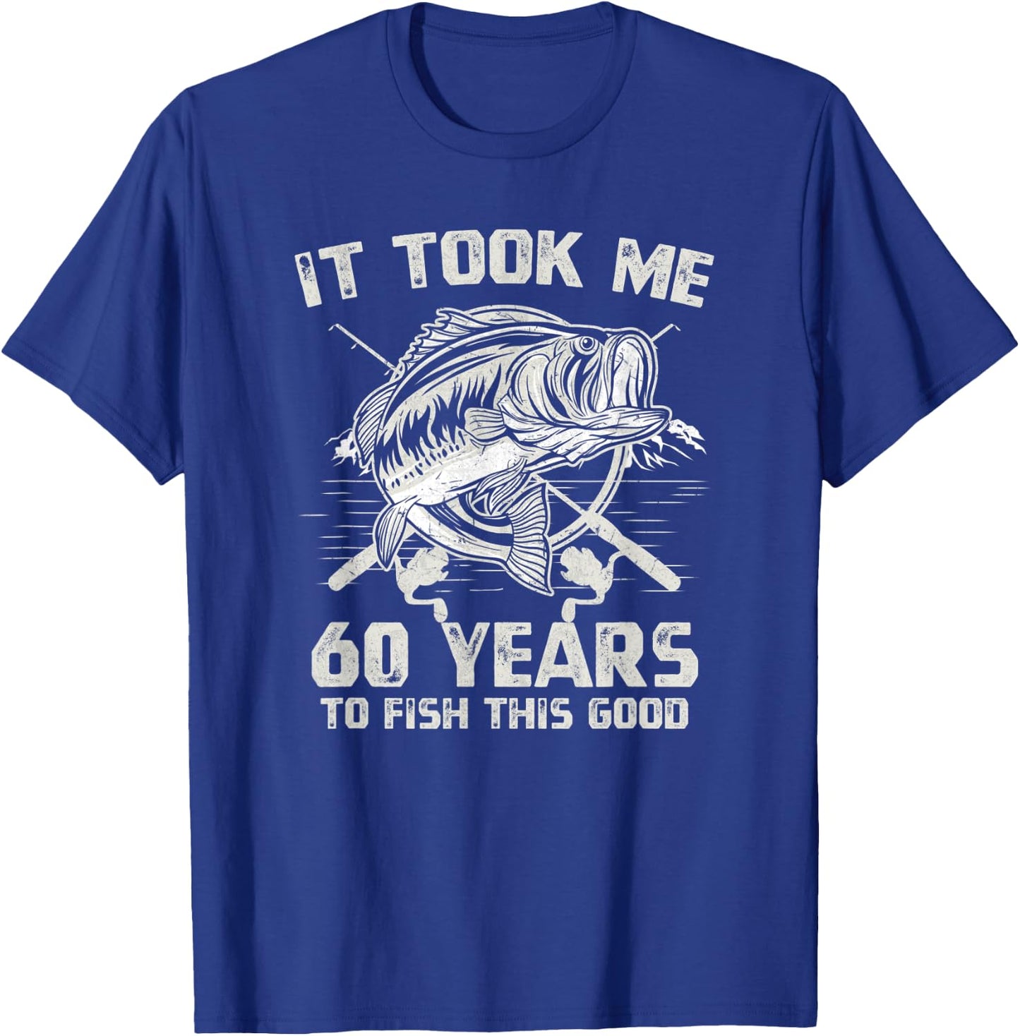It Took Me 60 Years To Fish 60th Birthday Gift T-Shirt - T-Shirt | Royal
