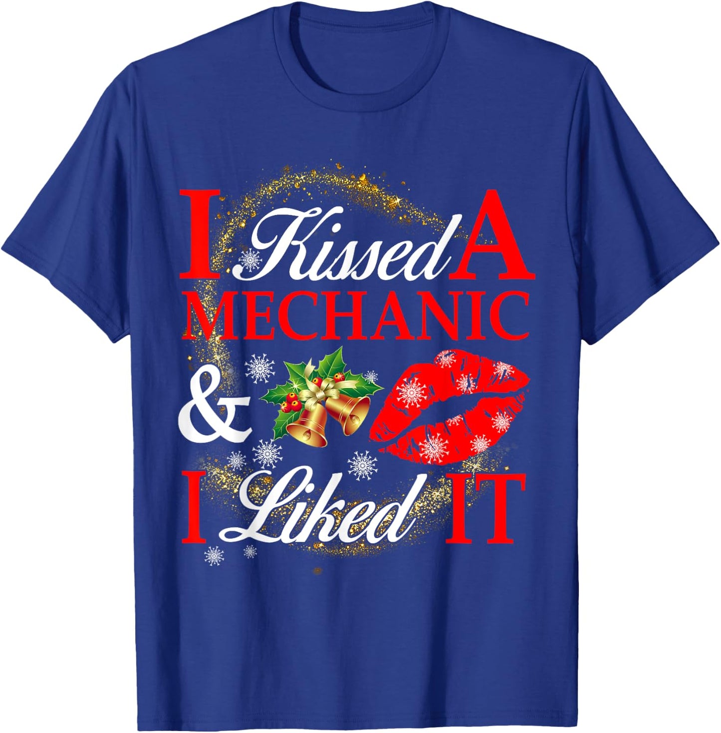 I Kissed A Mechanic And I Liked It T-Shirt - T-Shirt | Royal