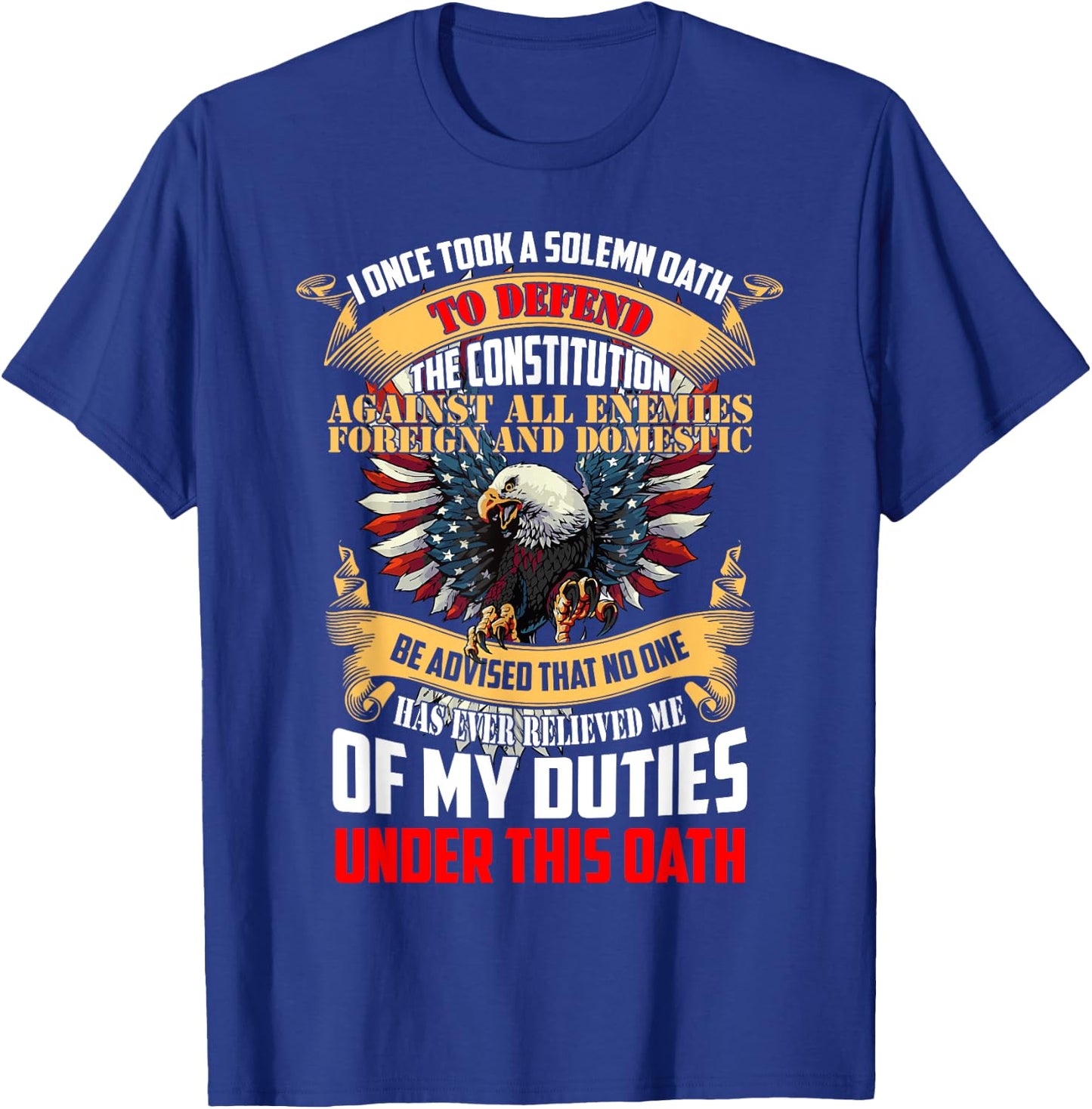 A Solemn Oath To Defend The Constitution - Veteran Gift T-Shirt - T-Shirt | Royal