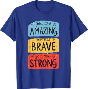 You Are Amazing, Brave, Strong T-Shirt - T-Shirt | Royal