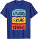 You Are Amazing, Brave, Strong T-Shirt - T-Shirt | Royal