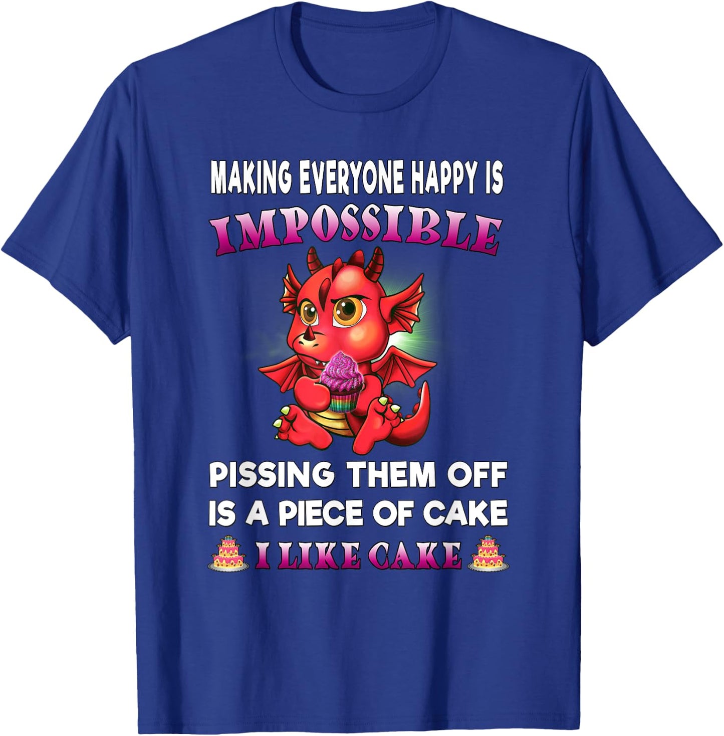 Funny Dragon Shirt Women Making Everyone Happy Is Impossible T-Shirt - T-Shirt | Royal