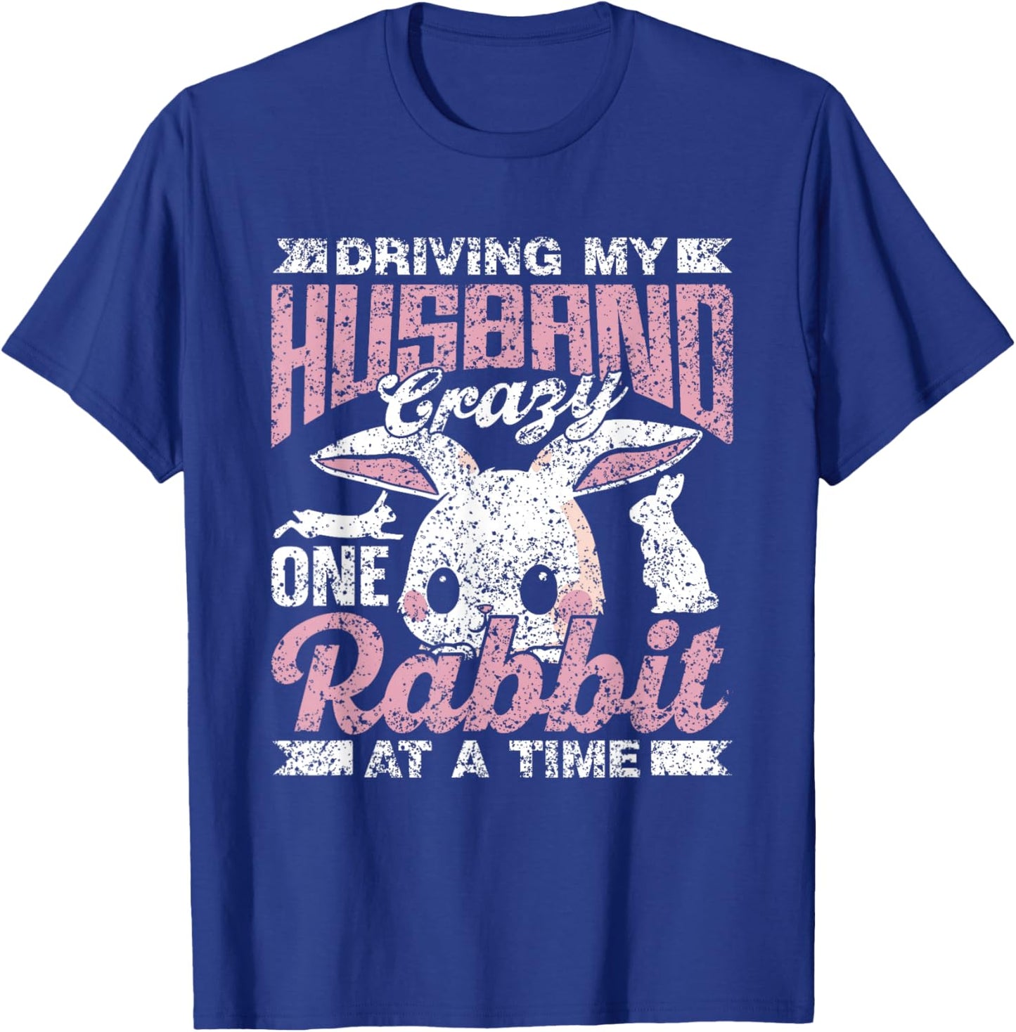 Driving My Husband Crazy One Rabbit At A Time Animal Rabbit T-Shirt - T-Shirt | Royal