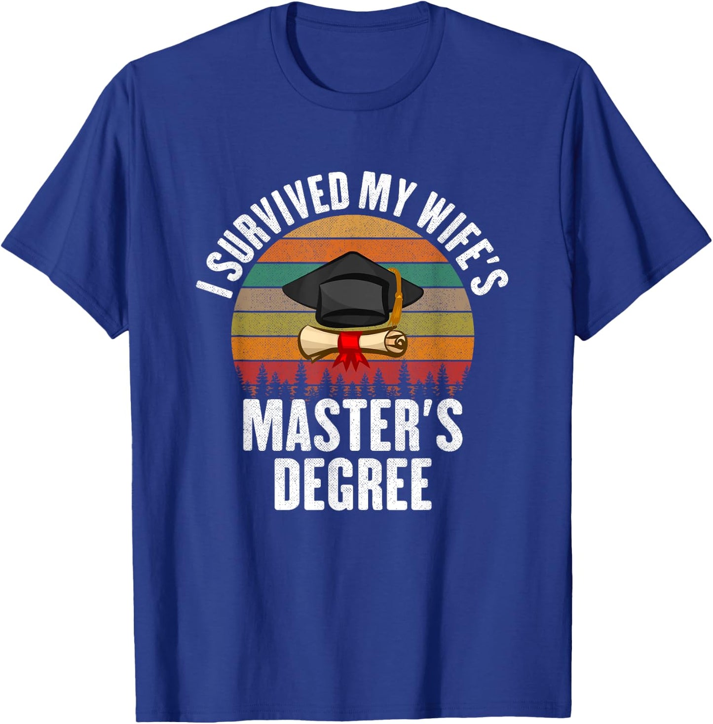 I Survived My Wifes Master's Degree degree graduation T-Shirt - T-Shirt | Royal