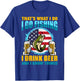 That's What I Do I Go Fishing I Drink Beer And I know Things T-Shirt - T-Shirt | Royal