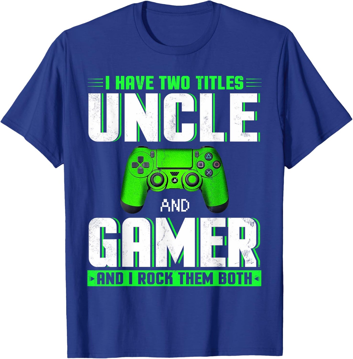 I Have Two Titles Uncle And Gamer Happy Father's Day T-Shirt - T-Shirt | Royal