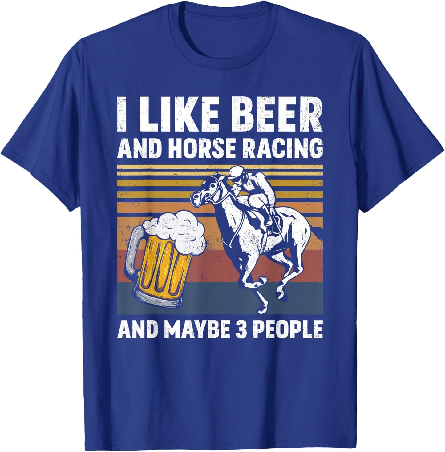 I Like Beer And Horse Racing And Maybe 3 People Vintage T-Shirt - T-Shirt | Royal