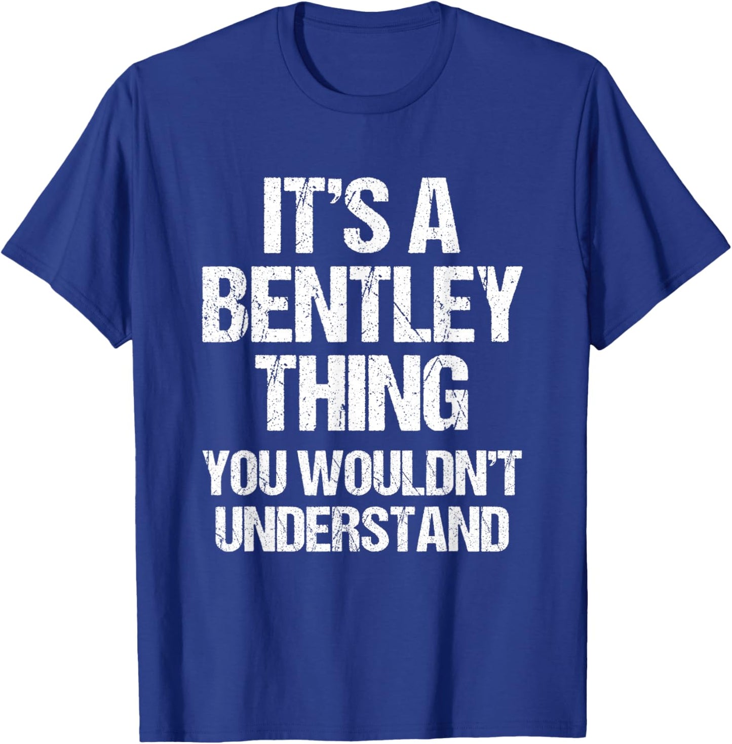 It's A Bentley Thing (You Wouldn't Understand) - Fun Bentley T-Shirt - T-Shirt | Royal