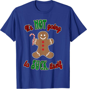 Gingerbread Man It's not going to suck itself T-Shirt - T-Shirt | Royal