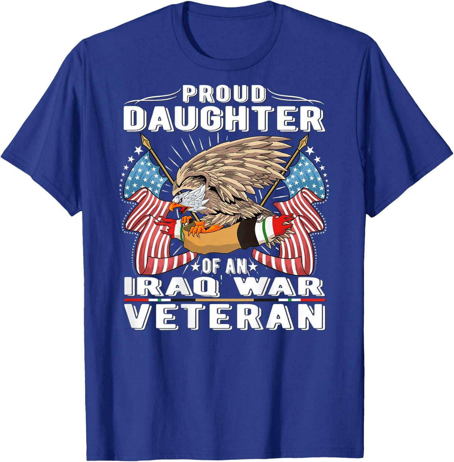 Proud Daughter Of An Iraq War Veteran - Military Vet's Child T-Shirt - T-Shirt | Royal