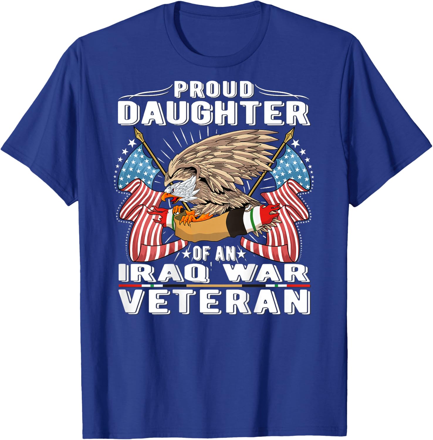 Proud Daughter Of An Iraq War Veteran - Military Vet's Child T-Shirt - T-Shirt | Royal