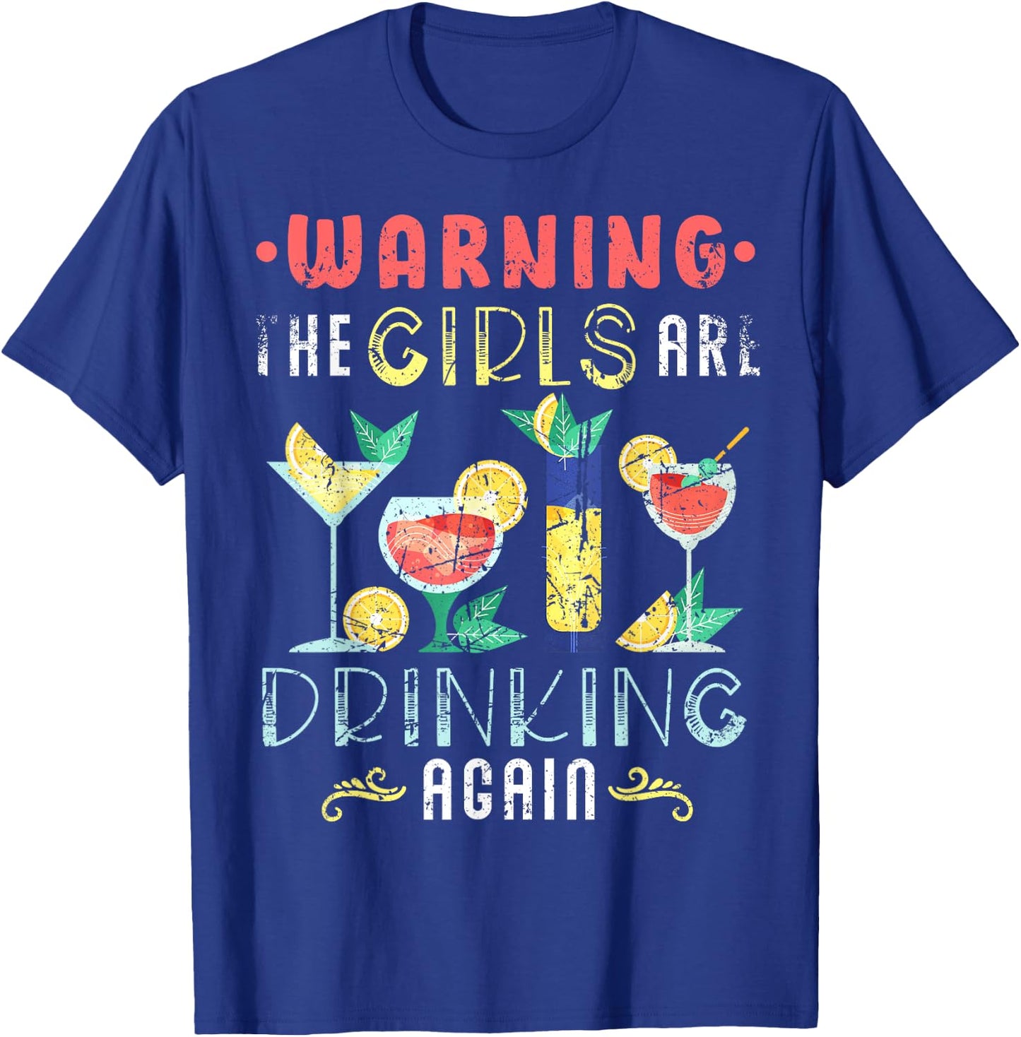 Warning The Girls are Drinking Again Funny Wine Cocktail T-Shirt - T-Shirt | Royal