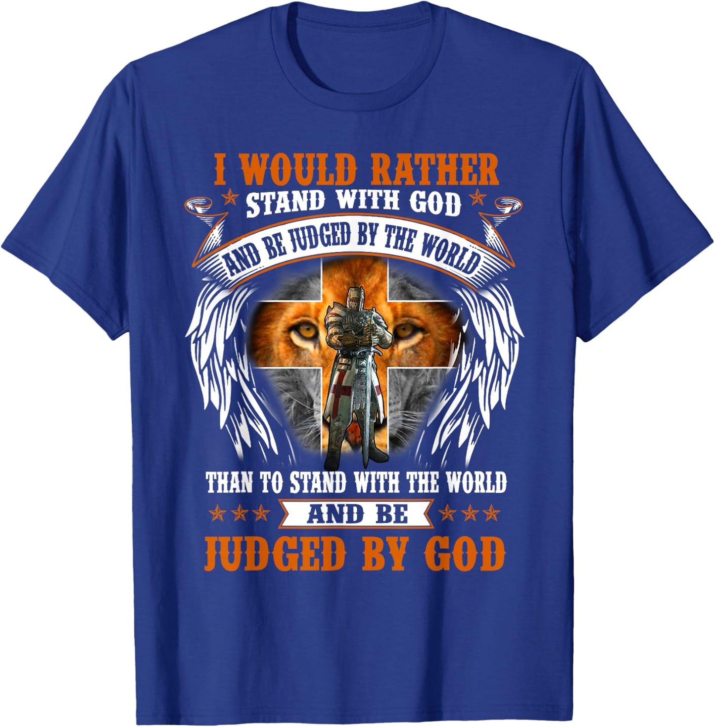 Jesus Christian I Would Rather Stand With God And Be Judged T-Shirt - T-Shirt | Royal