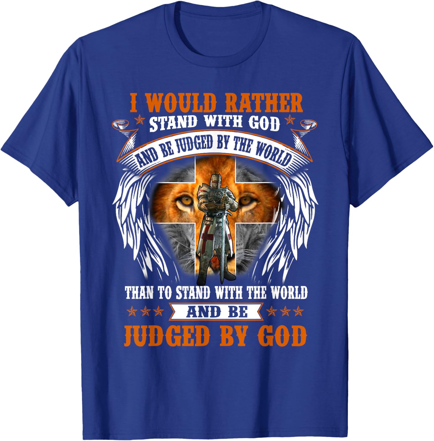 Jesus Christian I Would Rather Stand With God And Be Judged T-Shirt - T-Shirt | Royal