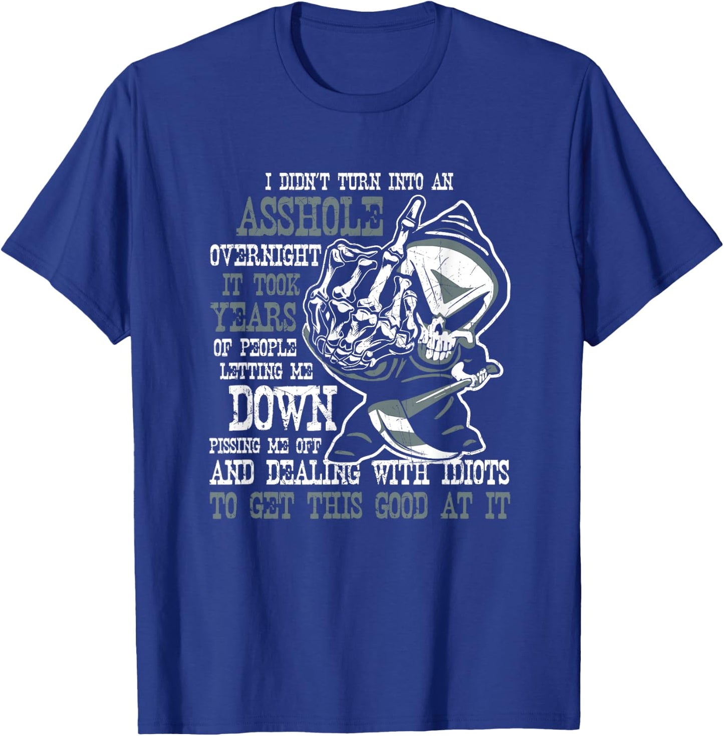 I Didn't Turn Into an Asshole Overnight Angry Old Man Shirt T-Shirt - T-Shirt | Royal
