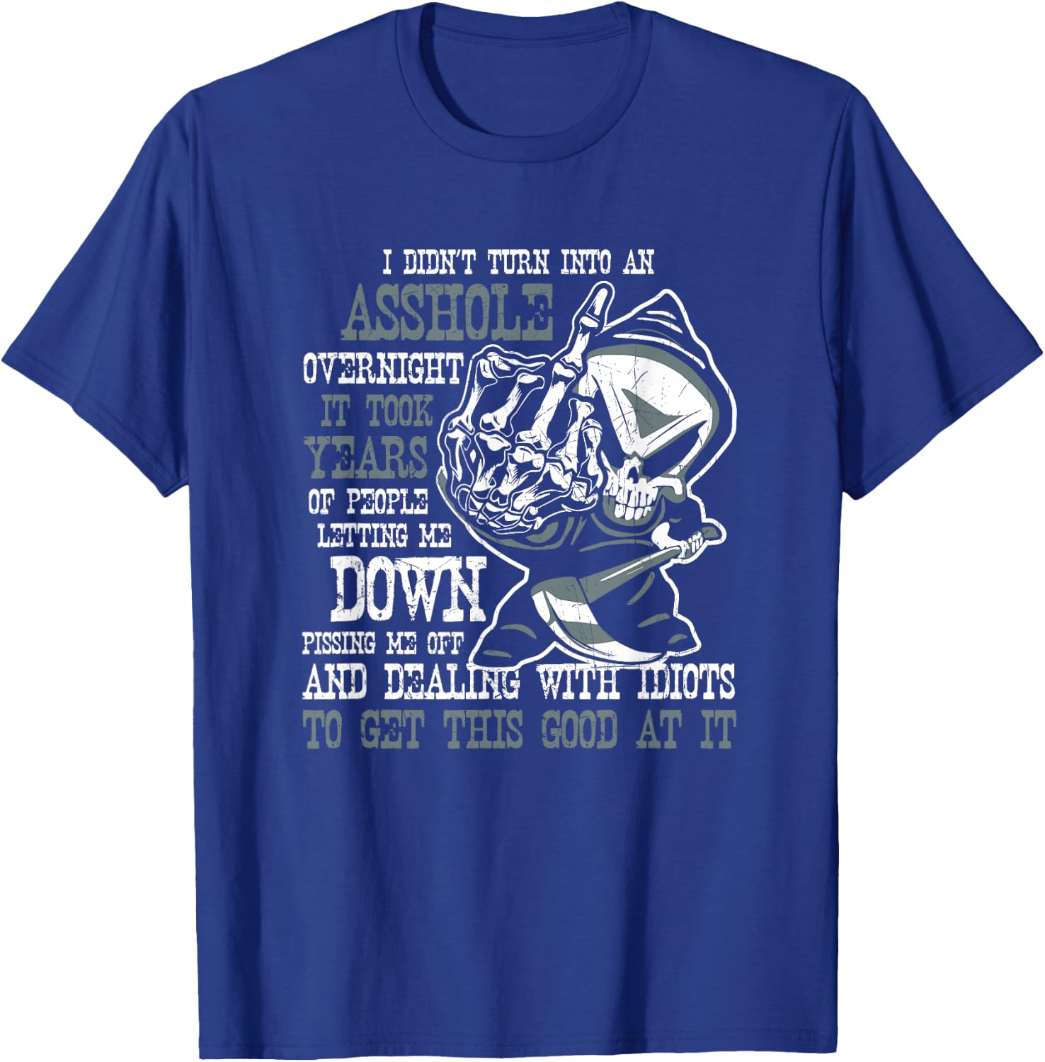 I Didn't Turn Into an Asshole Overnight Angry Old Man Shirt T-Shirt - T-Shirt | Royal