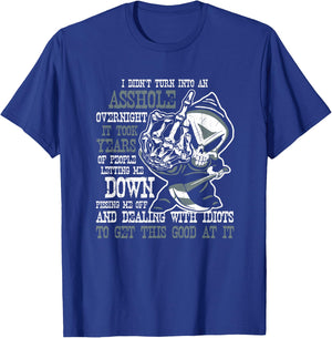 I Didn't Turn Into an Asshole Overnight Angry Old Man Shirt T-Shirt - T-Shirt | Royal