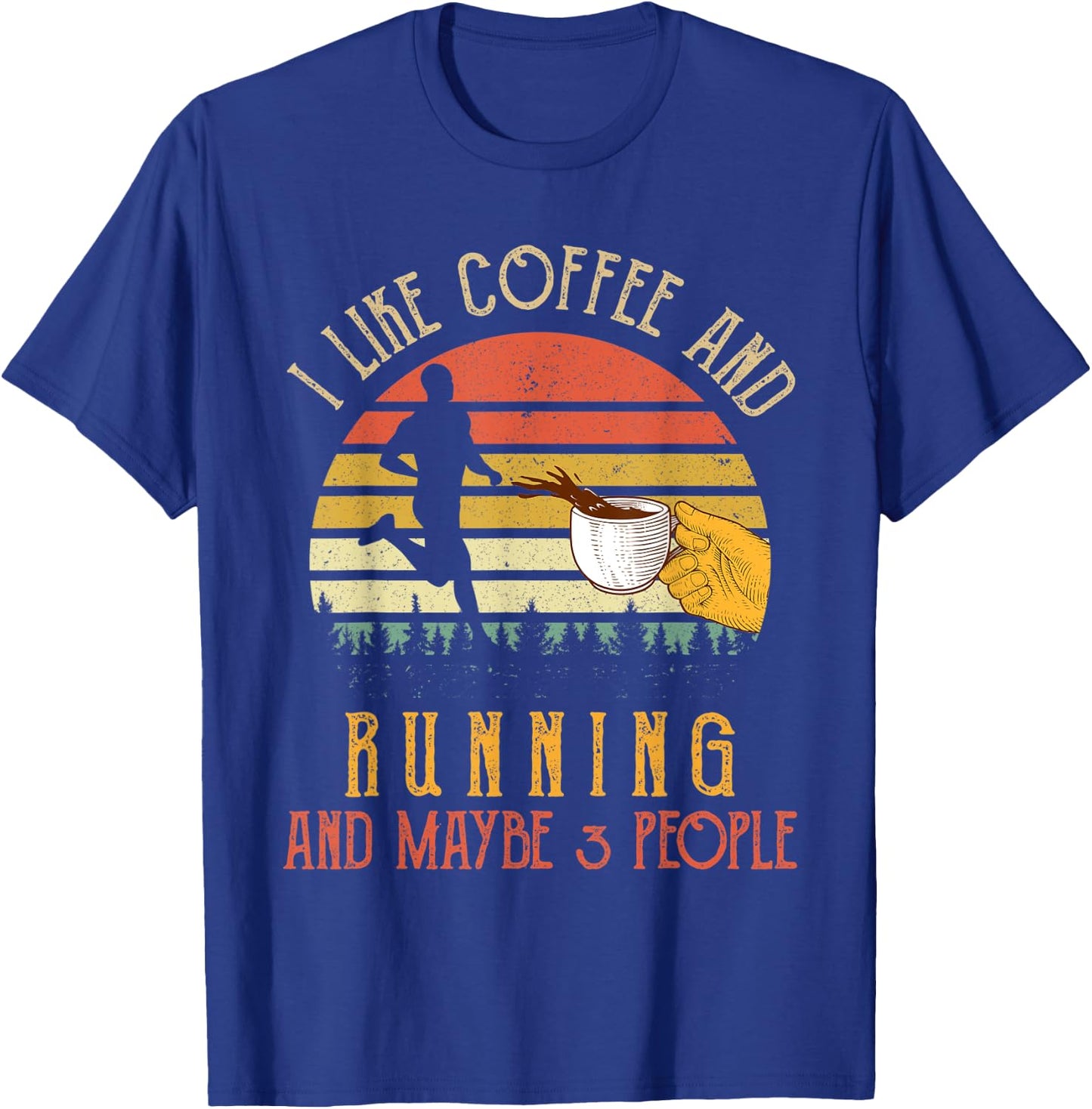 I Like Coffee And Running Maybe 3 People Gifts T-Shirt - T-Shirt | Royal