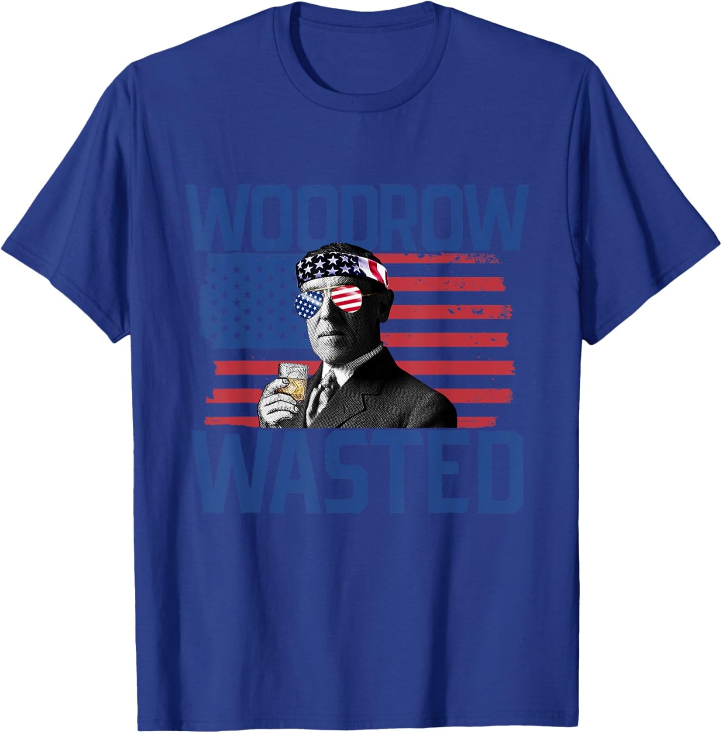 Woodrow Wasted 4th Of July Drinking President Wilson Women Men T-Shirt - T-Shirt | Royal
