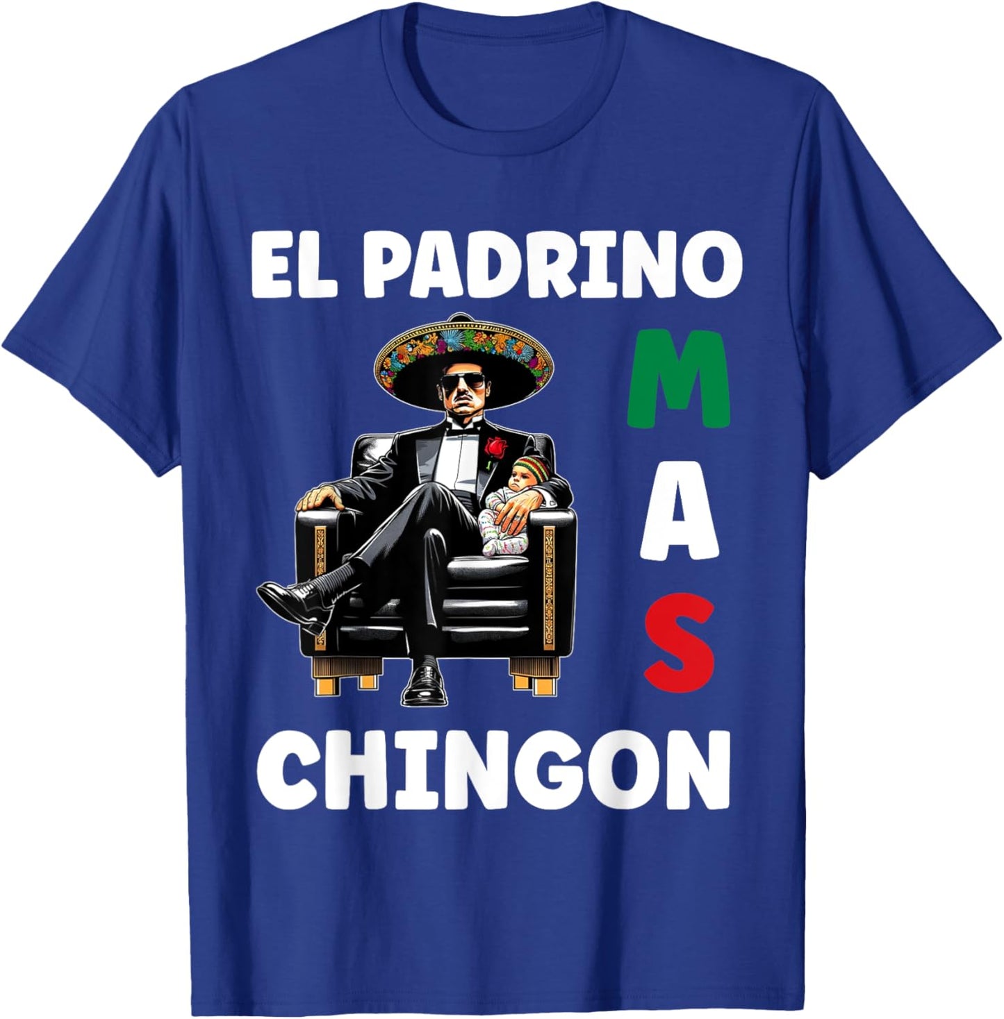 Funny Mexican Baptism Design - El Padrino Mas Chingon T-Shirt - T-Shirt | Royal