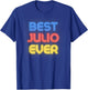 Best Julio Ever - Funny Julio Name Julio T-Shirt - T-Shirt | Royal