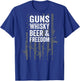 Guns Whisky Beer And Freedom - Funny USA Drinking - ON BACK T-Shirt - T-Shirt | Royal