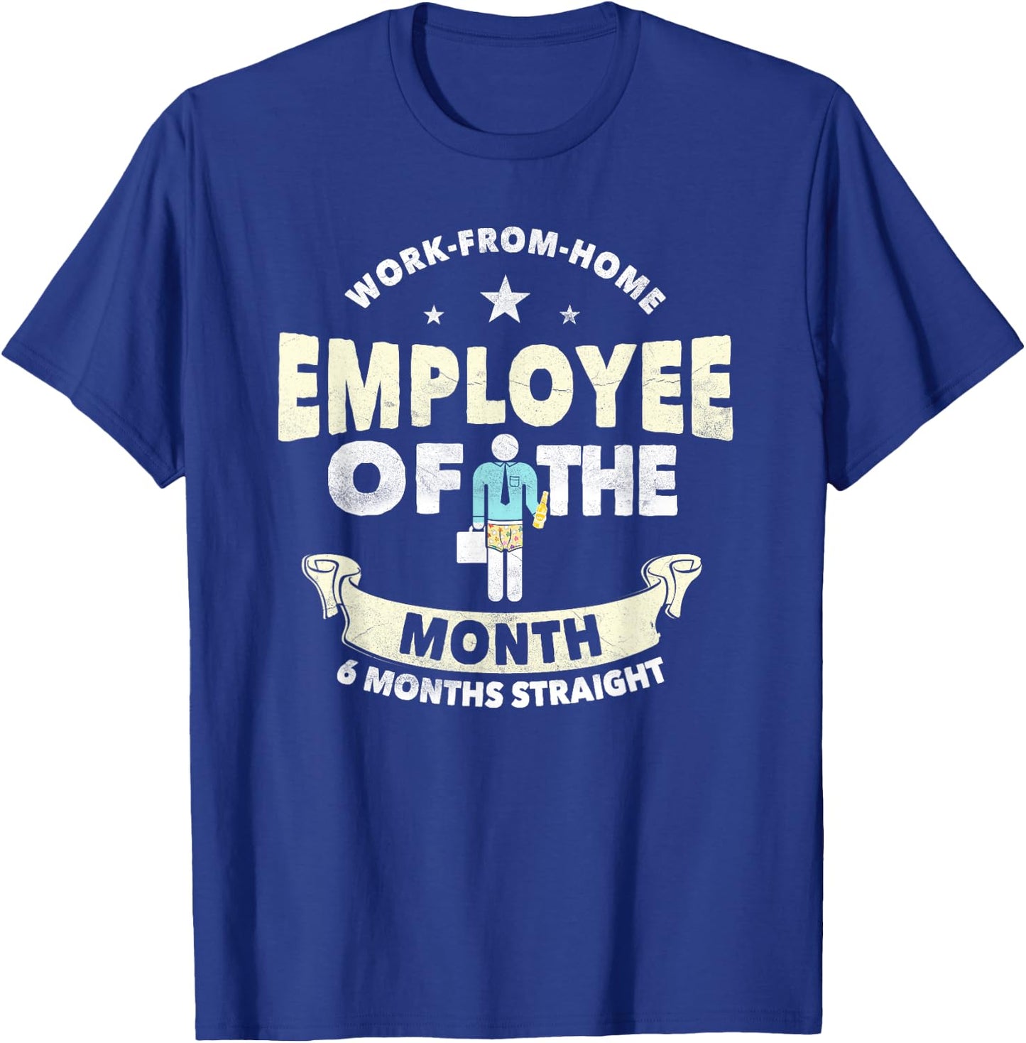 Employee Of The Month 6 Months Straight | Fun Work From Home T-Shirt - T-Shirt | Royal