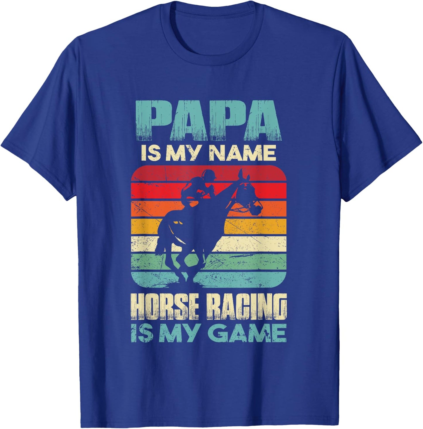 Papa Is My Name Horse Racing Is My Game Funny Gift Daddy T-Shirt - T-Shirt | Royal
