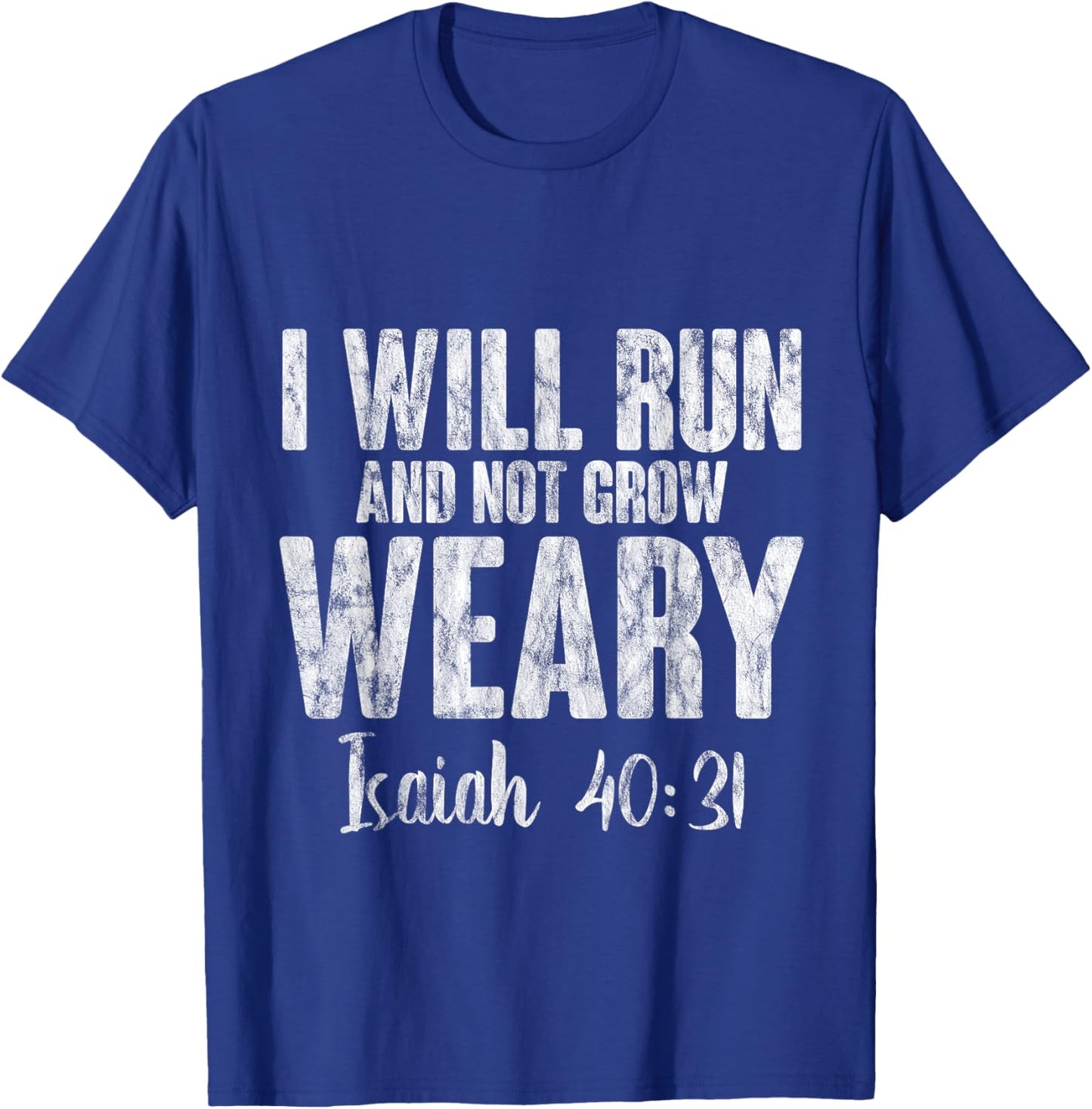 I Will Run And Not Grow Weary Isaiah 40:31 T-Shirt - T-Shirt | Royal