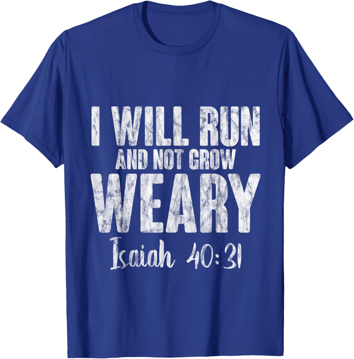 I Will Run And Not Grow Weary Isaiah 40:31 T-Shirt - T-Shirt | Royal