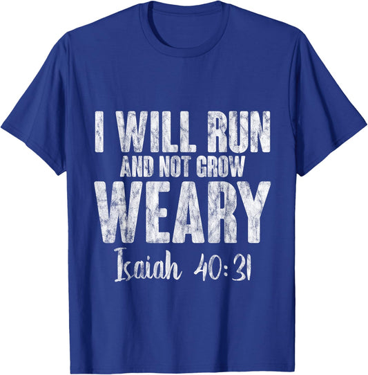 I Will Run And Not Grow Weary Isaiah 40:31 T-Shirt - T-Shirt | Royal