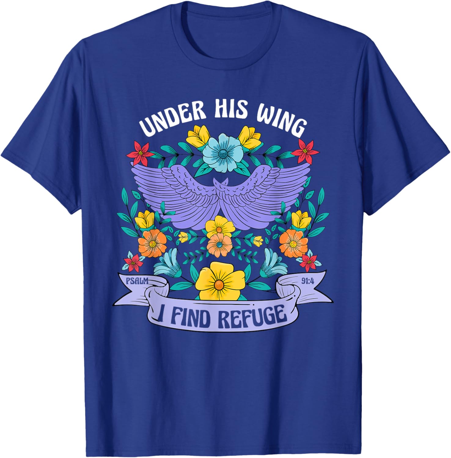 Under His Wing I Find Refuge Flowers Boho Christ Jesus Retro T-Shirt - T-Shirt | Royal