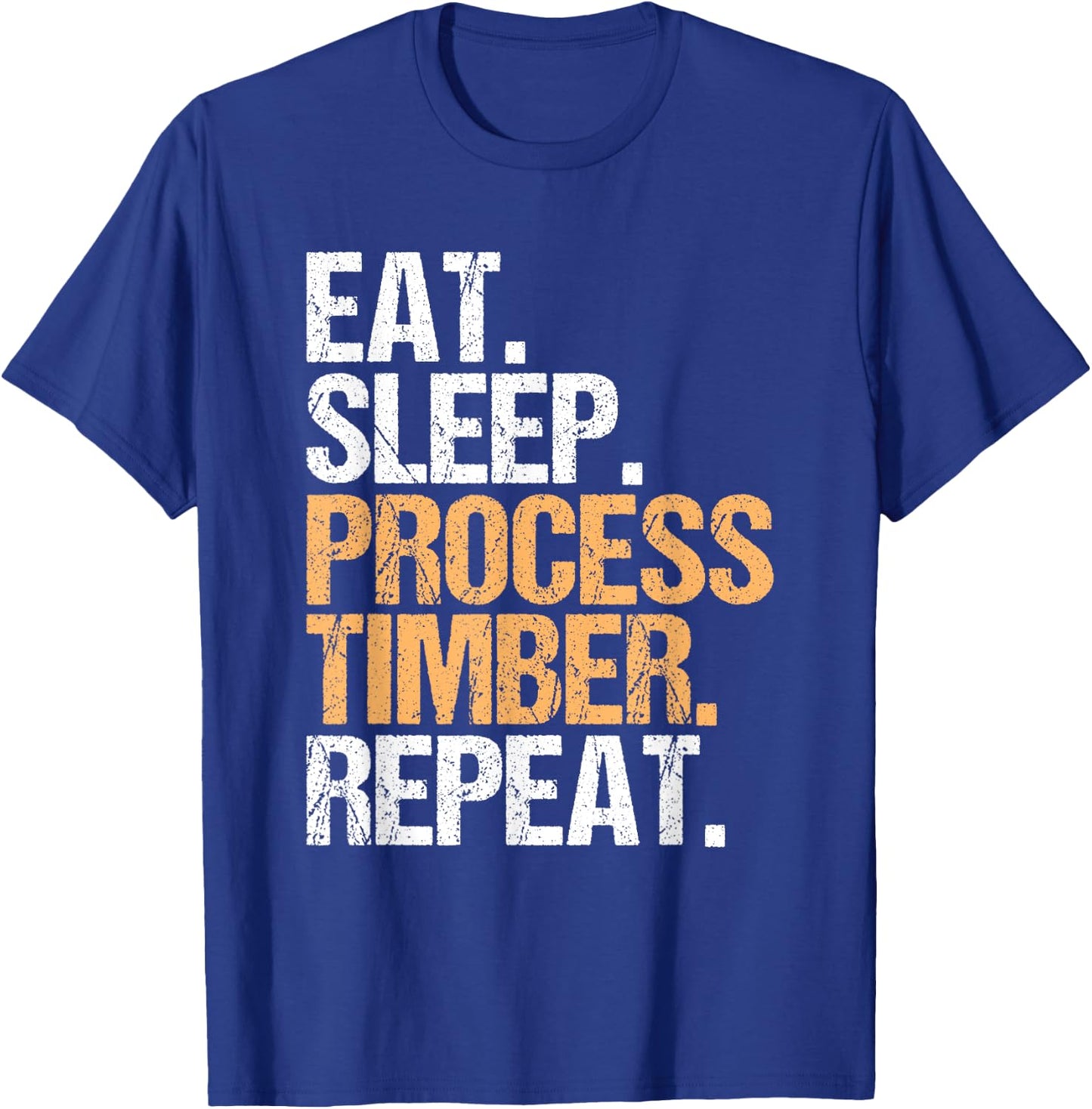 Sawmill Operator Woodworker Eat Sleep Sawmill Worker T-Shirt - T-Shirt | Royal