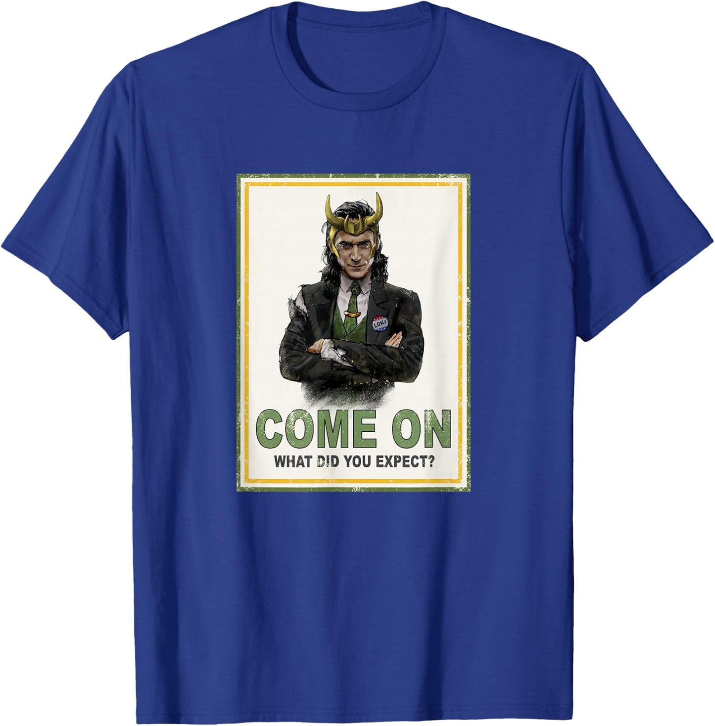 Marvel Loki Come On What Did You Expect Poster T-Shirt - T-Shirt | Royal