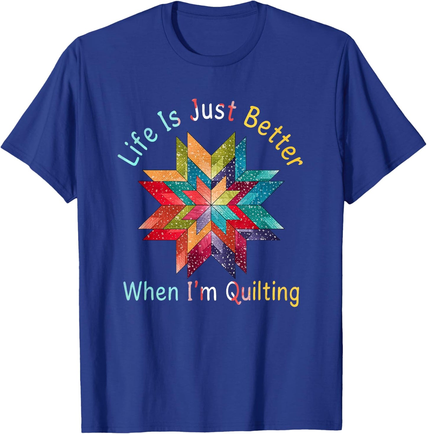 Funny Sewing Quilter Life Is Just Better When I'm Quilting T-Shirt - T-Shirt | Royal