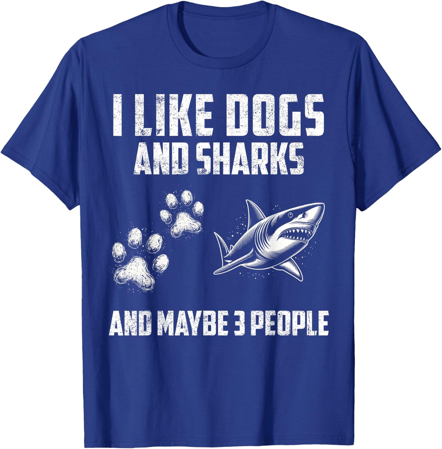 I like dogs and sharks and maybe 3 people T-Shirt - T-Shirt | Royal