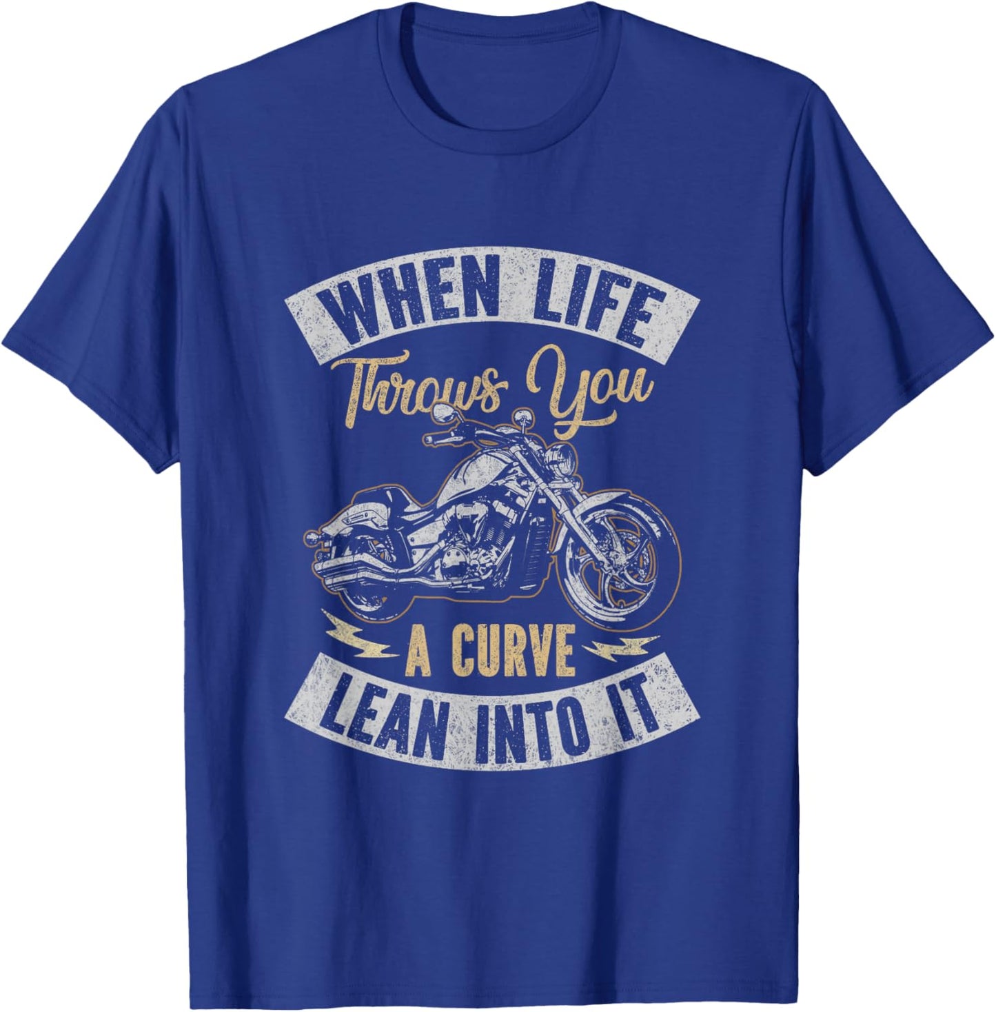 Motorcycle Biker When Life Throws You A Curve Lean Into It T-Shirt - T-Shirt | Royal