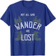 Not All Who Wander Are lost T-Shirt - T-Shirt | Royal