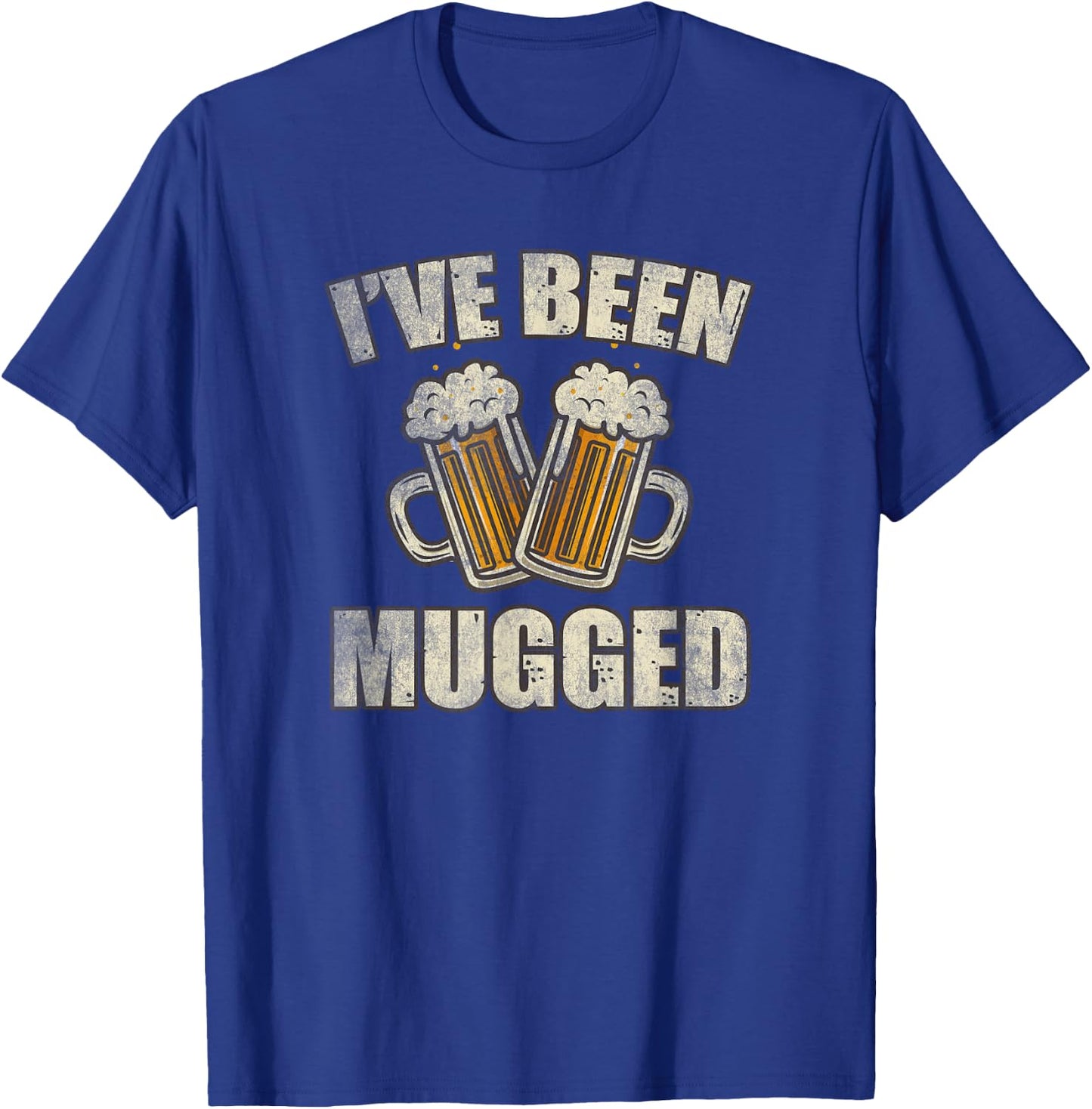 I've Been Mugged Funny Beer Lover Gift Cool Alcohol Drinking T-Shirt - T-Shirt | Royal