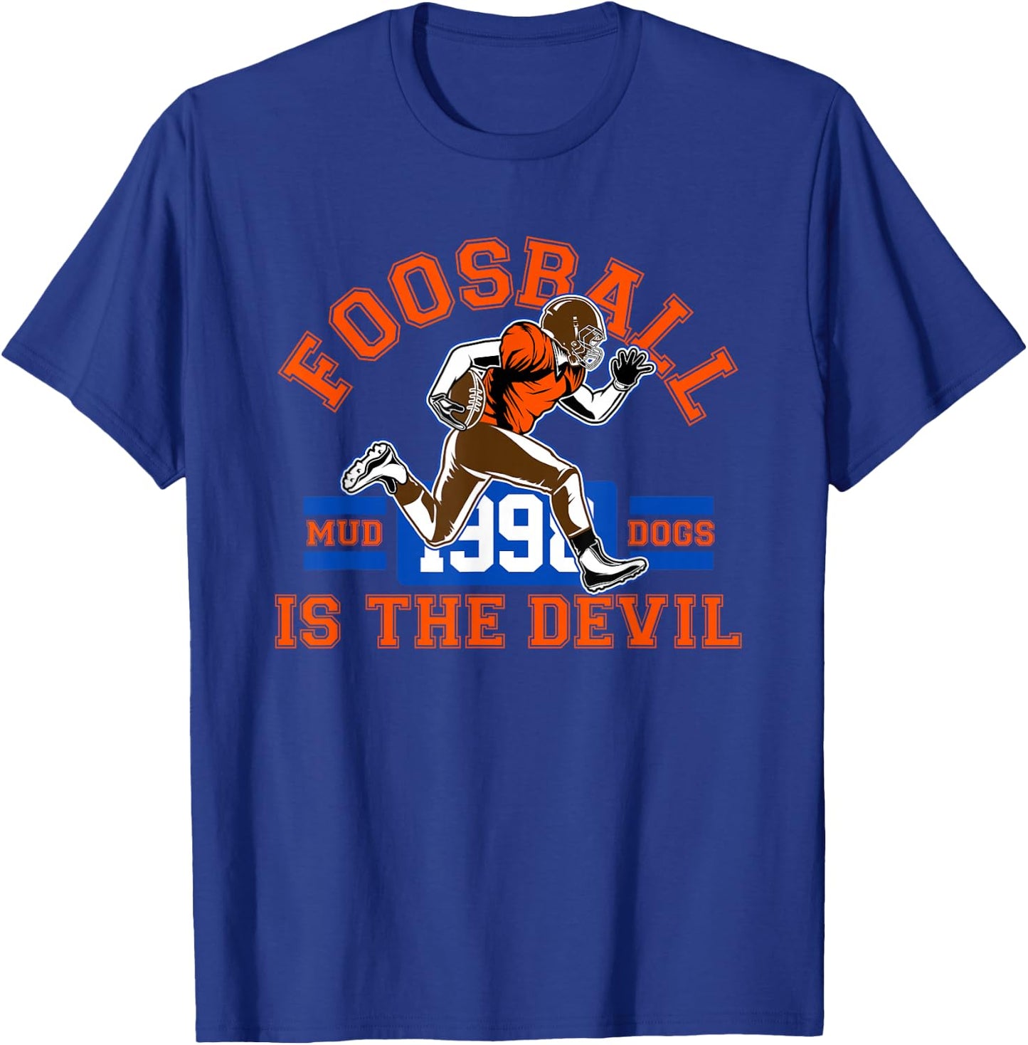 Fooseball is the Devil Mud Dogs T-Shirt - T-Shirt | Royal