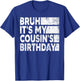Bruh It's My Cousin's Birthday Vintage Birthday Cousin T-Shirt - T-Shirt | Royal