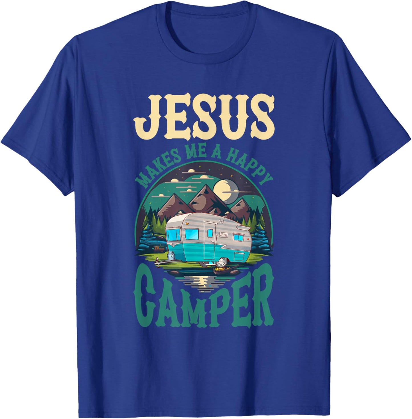 Jesus Makes Me A Happy Camper Camping RV Christian Religious T-Shirt - T-Shirt | Royal