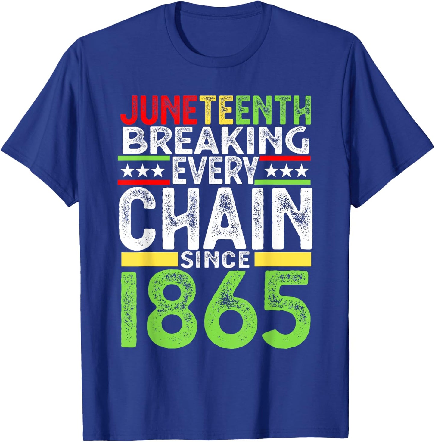 Juneteenth Breaking Every Chain Since 1865 Proud Afro Black T-Shirt - T-Shirt | Royal