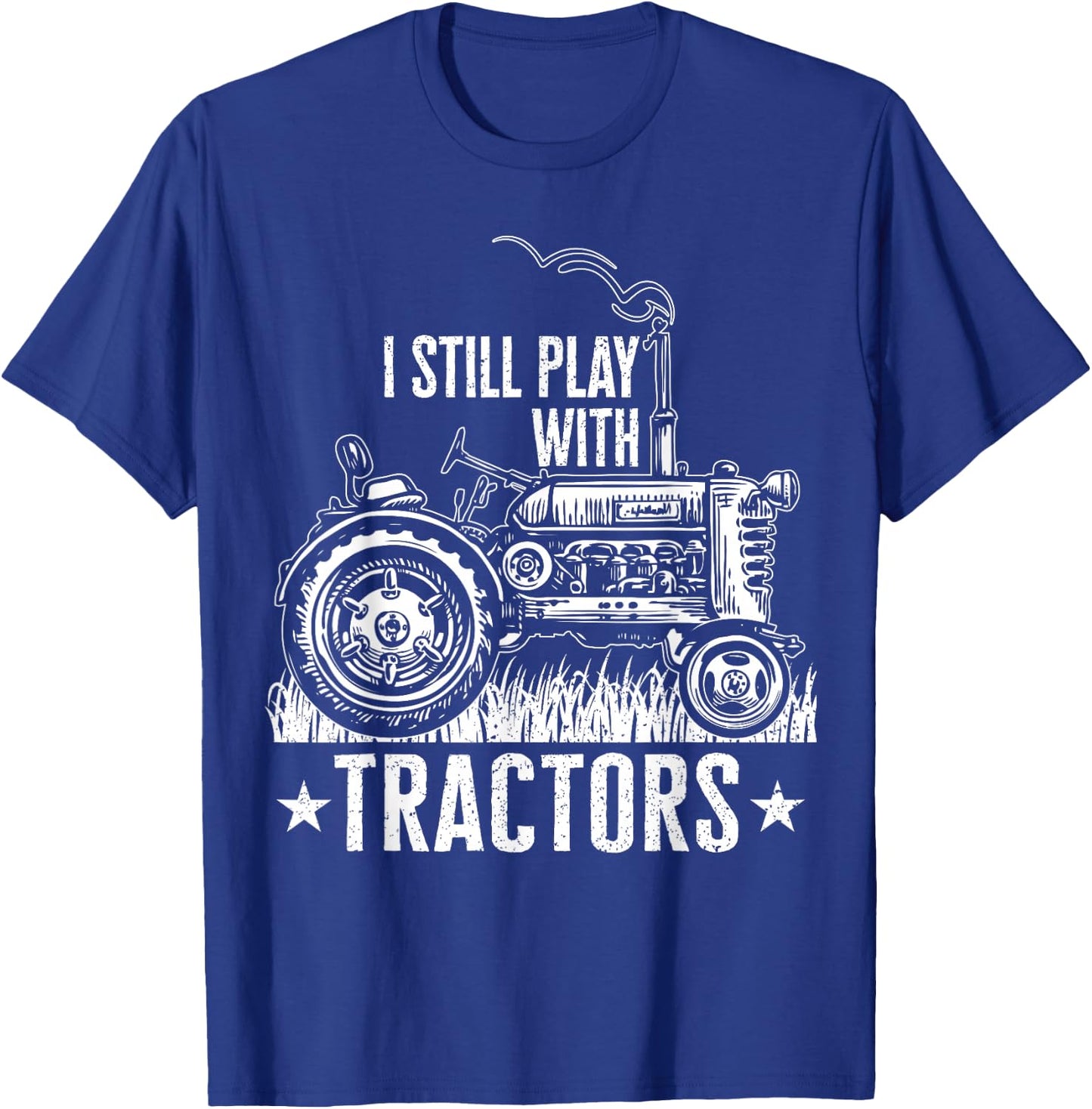 Funny farming shirt , I still play with tractors gift T-Shirt - T-Shirt | Royal