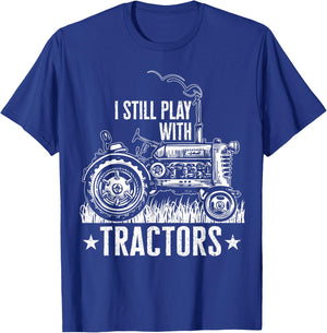 Funny farming shirt , I still play with tractors gift T-Shirt - T-Shirt | Royal