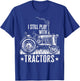 Funny farming shirt , I still play with tractors gift T-Shirt - T-Shirt | Royal