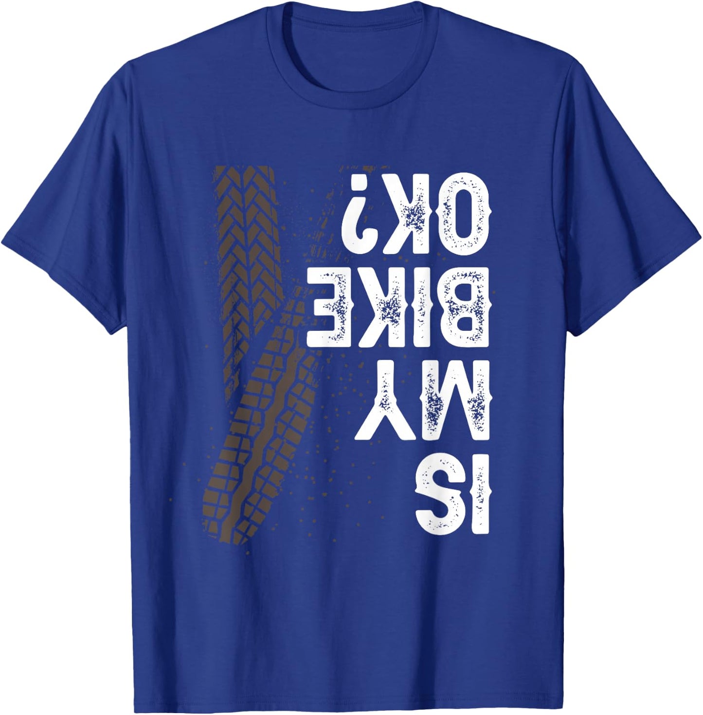 Motorcycle Biker Motorbike Rider Is My Bike OK? T-Shirt - T-Shirt | Royal