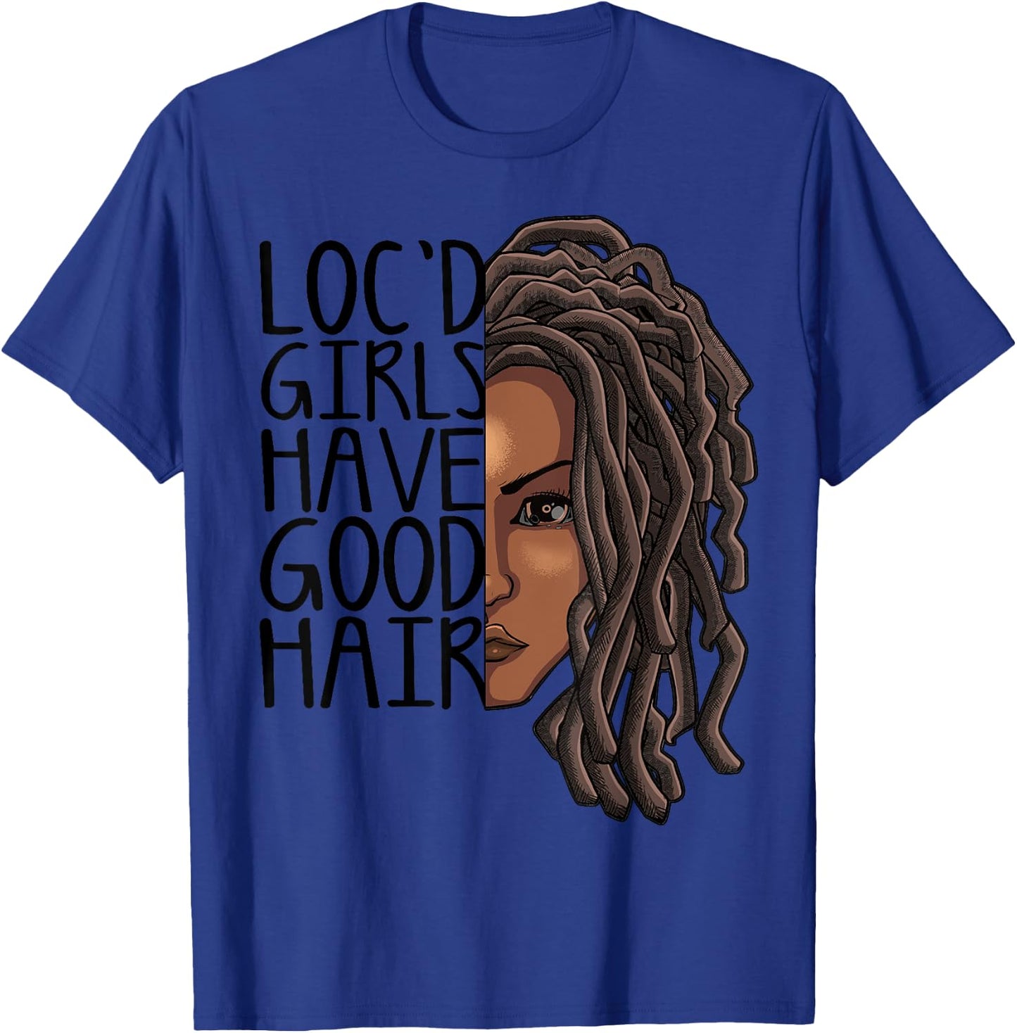 Funny Loc Hair Gift Women Cool Loc'd Girls Have Good Hair T-Shirt - T-Shirt | Royal